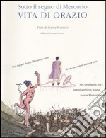 Sotto il segno di Mercurio. Vita di Orazio libro