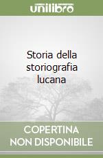 Storia della storiografia lucana libro