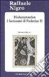 Hohenstaufen. I fantasmi di Federico II libro