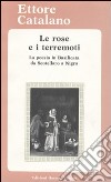 Le rose e i terremoti. La poesia in Basilicata da Scotellaro a Nigro. Testi e materiali critici libro