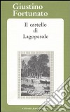 Il castello di Lagopesole libro di Fortunato Giustino