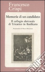 Memorie di un candidato. Il collegio elettorale di Tricarico in Basilicata libro