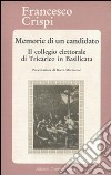 Memorie di un candidato. Il collegio elettorale di Tricarico in Basilicata libro di Crispi Francesco