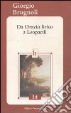 Da Orazio lirico a Leopardi libro di Brugnoli Giorgio