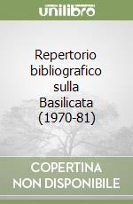 Repertorio bibliografico sulla Basilicata (1970-81)