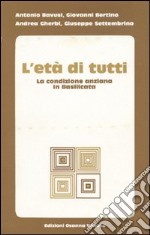 L'età di tutti. La condizione anziana in Basilicata libro