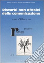 Disturbi non afasici della comunicazione. Atti del 4º Corso nazionale di aggiornamento della Società italiana di medicina fisica e riabilitazione (1987) libro