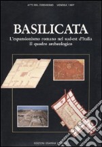 Basilicata. L'espansionismo romano nel sud-est d'Italia. Il quadro archeologico. Atti del Convegno (Venosa, 1987) libro