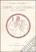 Omero quotidiano. Vite di Omero libro