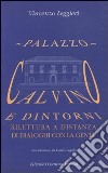 Palazzo Calvino e dintorni. Rilettura a distanza di dialoghi con la gente libro di Leggieri Vincenzo