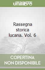 Rassegna storica lucana. Vol. 6 libro