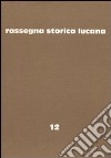 Rassegna storica lucana. Vol. 12 libro di Regione Basilicata. Assess. per la storia sociale (cur.)