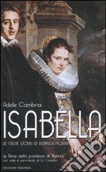 Isabella. La triste storia di Isabella Morra libro