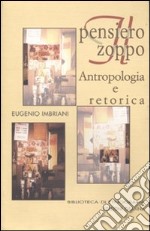 Il pensiero zoppo. Antropologia e retorica