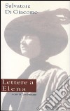 Lettere a Elena libro di Di Giacomo Salvatore Iermano T. (cur.)