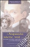 «Aspasia siete voi...». Lettere di Fanny Targioni Tozzetti e Antonio Ranieri libro