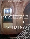 La cattedrale di Acerenza. Mille anni di storia libro