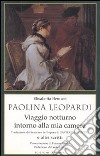 Paolina Leopardi «Viaggio notturno intorno alla mia camera» (traduzione dal francese dell'opera di X. de Maistre) e altri scritti libro