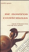 Ne nostros contemnas. «Manuale» di letteratura latina a cura degli autori medesimi libro