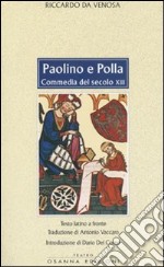 Paolino e Polla. Commedia del secolo XIII. Testo latino a fronte libro