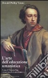 L'Arte dell'educazione umanistica libro