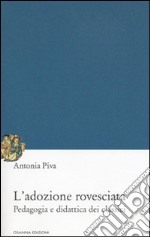 L'adozione rovesciata. Pedagogia e didattica dei classici libro