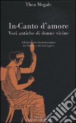 In-canto d'amore. Voci antiche di donne vicine libro