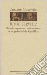 Il mio servizio. Ricordi, esperienze, testimonianze