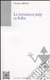 La Letteratura pulp in Italia libro di Sabina Donato