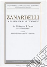 Zanardelli. La Basilicata, il Mezzogiorno. Atti del Convegno (Potenza, 24-25 settembre 2004) libro