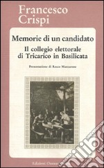 Memorie di un candidato. Il collegio elettorale di Tricarico in Basilicata libro