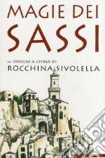 Magie dei sassi. Nei disegni a china di Rocchina Sivolella. Ediz. illustrata libro