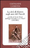 La città di Matera negli anni del Pascoli. Preside professori alunni del Regio Ginnasio-Liceo «Duni» (1882-1884) libro