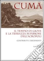 Cuma. Il tempio di Giove e la terrazza superiore dell'Acropoli. Contributi e documenti