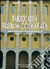 Parrocchia Maria SS. Immacolata. Percorsi di vita buona del Vangelo. Anno Giubilare 1962-2012 libro di Maglione Rosetta