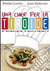 Una chef per la tiroide. Dall'antipasto al gelato. Trentadue ricette ipoiodiche libro