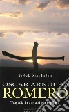 Oscar Arnulfo Romero libro di Zaza Padula Rachele