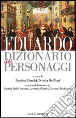 Eduardo. Dizionario dei personaggi libro