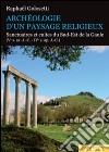 Archéologie d'un paysage religieux. Santuaires et cultes du Sud-Est de la Gaule (Ve s. av. J.-C-IVe s. ap. J.-C) libro