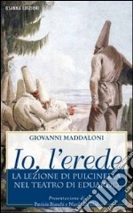 Io, l'erede. La lezione di Pulcinella nel teatro di Eduardo libro