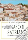 Piccola enciclopedia dell'antica Ascoli Satriano. Dizionario enciclopedico-etimologico del dialetto ascolano libro
