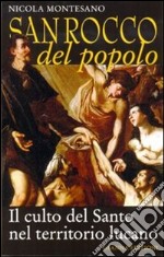 San Rocco del popolo. Il culto del santo nel territorio lucano libro