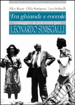 Tra ghiande e coccole. Omaggio a più voci per Leonardo Sinisgalli libro