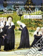 Il monastero femminile San Benedetto di Venosa. Testi e documenti libro