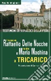 Testimoni di miracoli della fede: il vescovo Raffaello Delle Nocche e madre Maria Machina a Tricarico libro di Maglione Rosetta