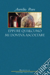 Eppure qualcuno mi doveva ascoltare