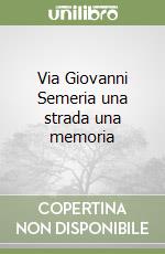 Via Giovanni Semeria una strada una memoria