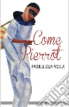 Come Pierrot libro di Zaza Padula Rachele