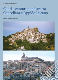 Canti e cantori popolari tra Cancellara e Oppido Lucano libro