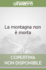 La montagna non è morta